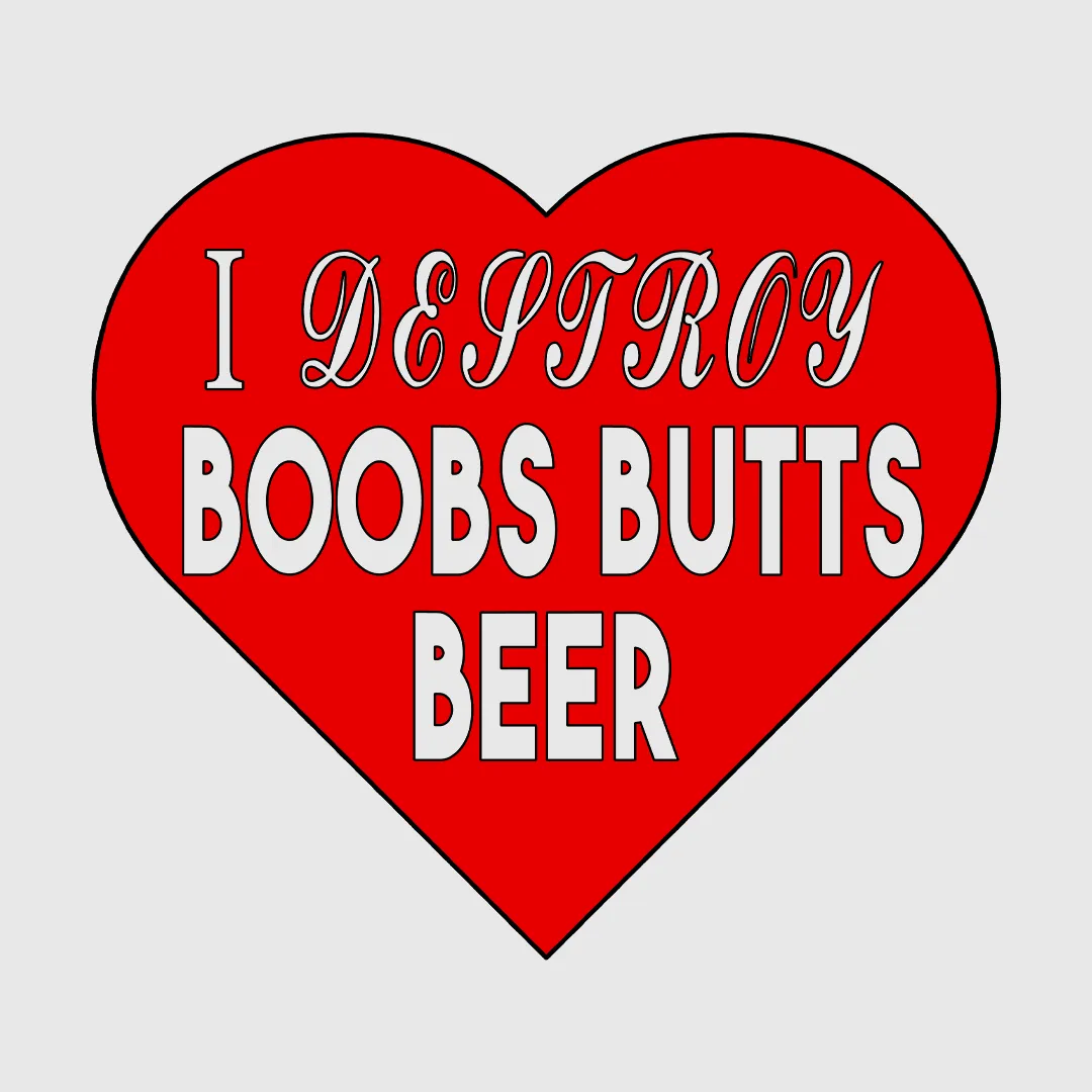I DESTROY BOOBS BUTTS BEER Custom Printed White T-shirt