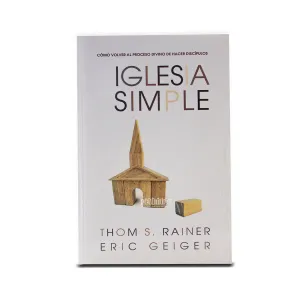 Iglesia Simple: Como volver al proceso Divino de hacer discípulos