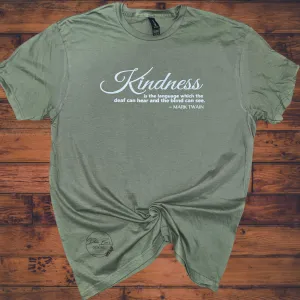 Kindness T-Shirt | the language deaf can hear and blind can see tee