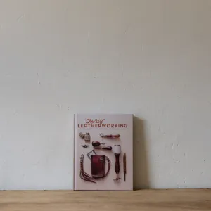 Lone Wolf Leatherworking: A Complete How-to Manual