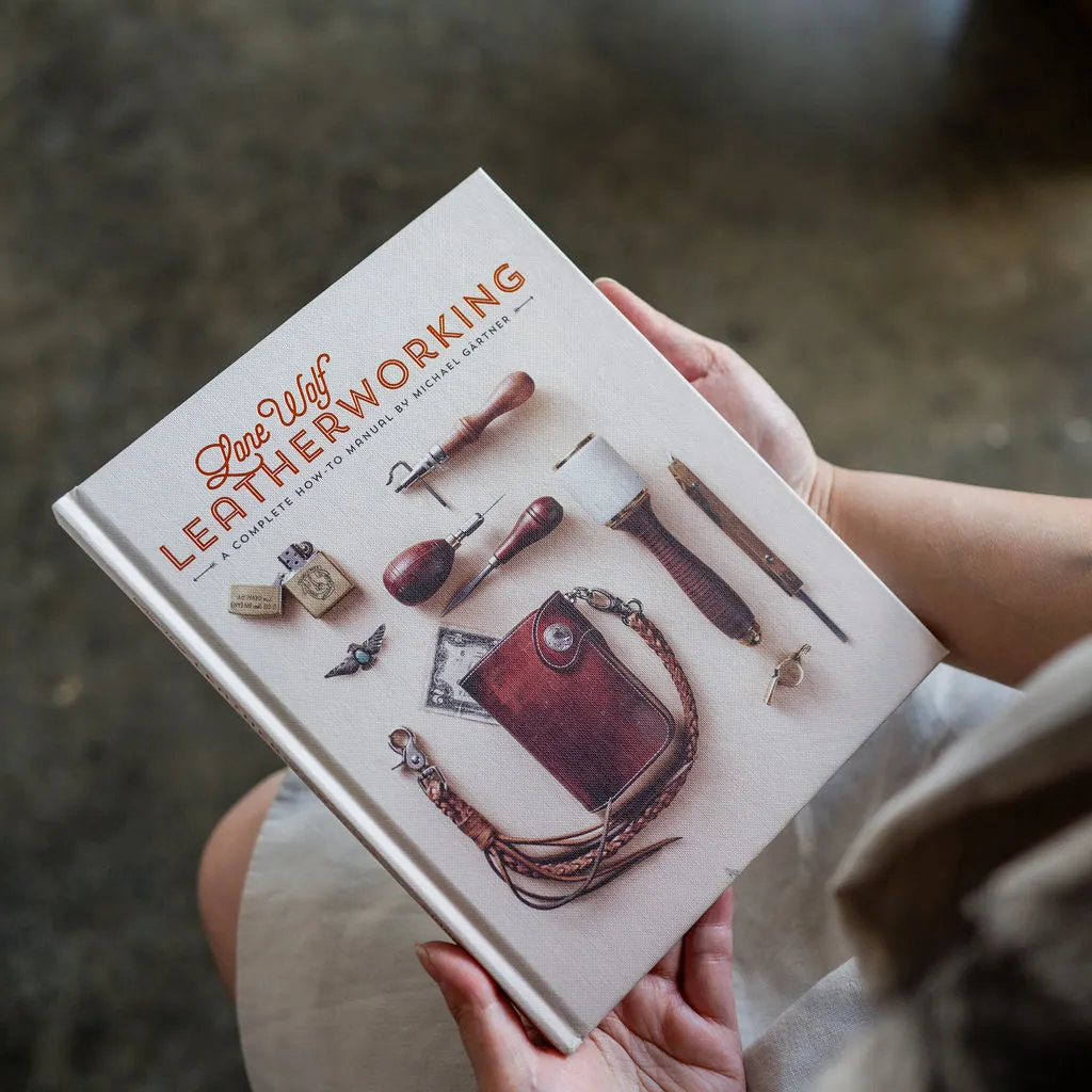 Lone Wolf Leatherworking: A Complete How-to Manual