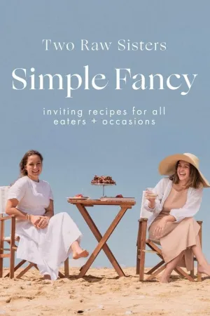 Simple Fancy | Two Raw Sisters