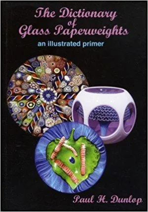 The Dictionary of Glass Paperweights : An Illustrated Primer by Paul H. Dunlop