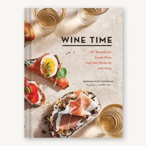 Wine Time (70  Recipes for Simple Bites that Pair Perfectly with Wine)